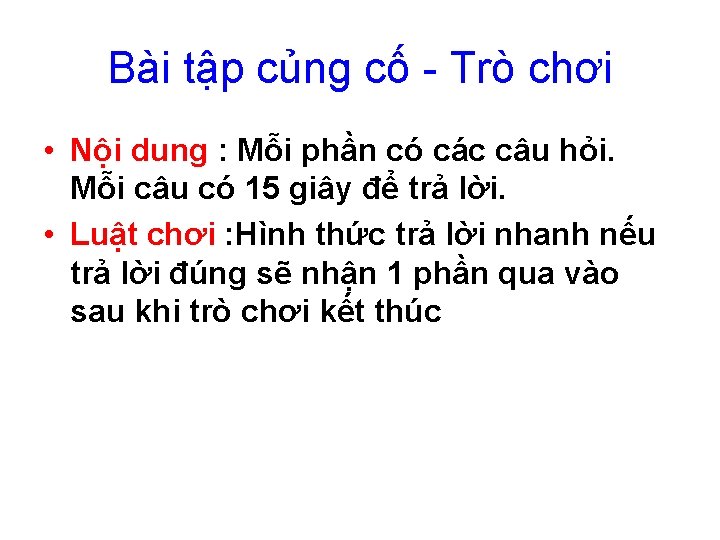 Bài tập củng cố - Trò chơi • Nội dung : Mỗi phần có Bài tập củng cố - Trò chơi • Nội dung : Mỗi phần có