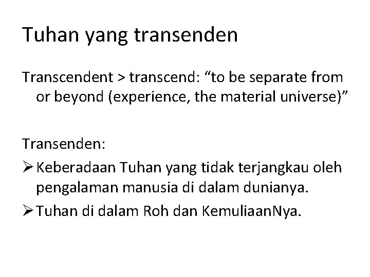 Tuhan yang transenden Transcendent > transcend: “to be separate from or beyond (experience, the