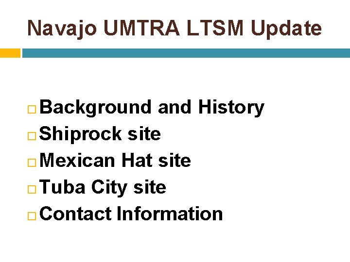 Navajo UMTRA LTSM Update Background and History Shiprock site Mexican Hat site Tuba City