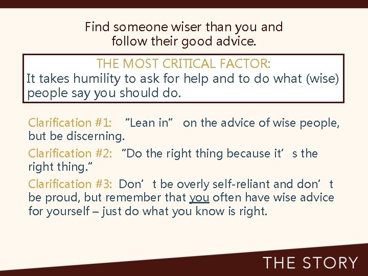 Find someone wiser than you and follow their good advice. THE MOST CRITICAL FACTOR: