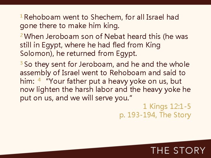 1 Rehoboam went to Shechem, for all Israel had gone there to make him