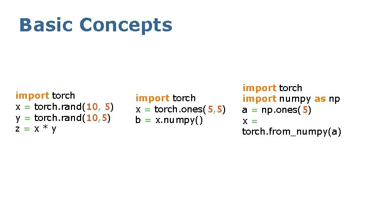 Basic Concepts import torch x = torch. rand(10, 5) y = torch. rand(10, 5)