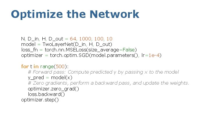 Optimize the Network N, D_in, H, D_out = 64, 1000, 10 model = Two.