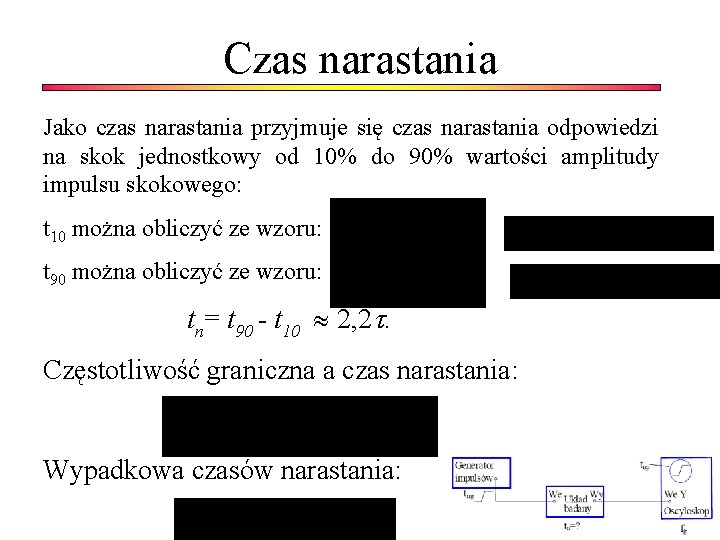 Czas narastania Jako czas narastania przyjmuje się czas narastania odpowiedzi na skok jednostkowy od