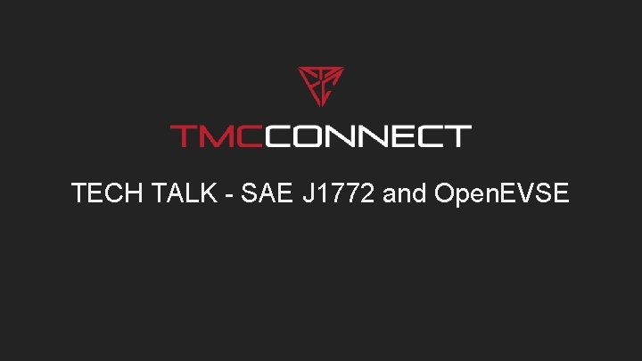 TECH TALK - SAE J 1772 and Open. EVSE 