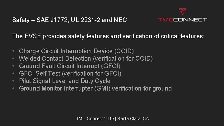 Safety – SAE J 1772, UL 2231 -2 and NEC The EVSE provides safety