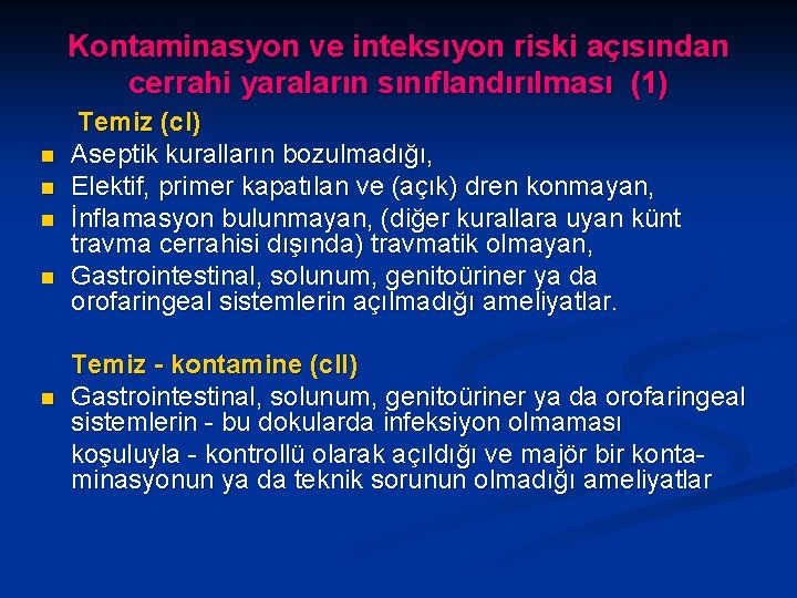 Kontaminasyon ve inteksıyon riski açısından cerrahi yaraların sınıflandırılması (1) n n n Temiz (cl)