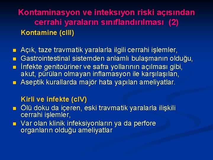 Kontaminasyon ve inteksıyon riski açısından cerrahi yaraların sınıflandırılması (2) Kontamine (cl. II) n n