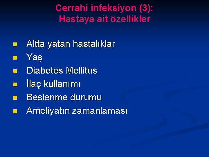 Cerrahi infeksiyon (3): Hastaya ait özellikler n n n Altta yatan hastalıklar Yaş Diabetes