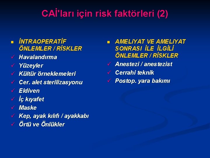 CAİ'ları için risk faktörleri (2) n ü ü ü ü ü İNTRAOPERATİF ÖNLEMLER /