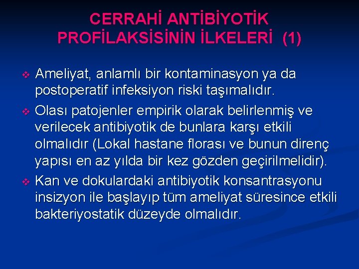 CERRAHİ ANTİBİYOTİK PROFİLAKSİSİNİN İLKELERİ (1) Ameliyat, anlamlı bir kontaminasyon ya da postoperatif infeksiyon riski