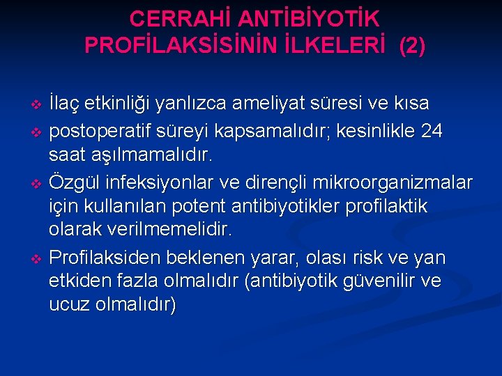 CERRAHİ ANTİBİYOTİK PROFİLAKSİSİNİN İLKELERİ (2) İlaç etkinliği yanlızca ameliyat süresi ve kısa v postoperatif