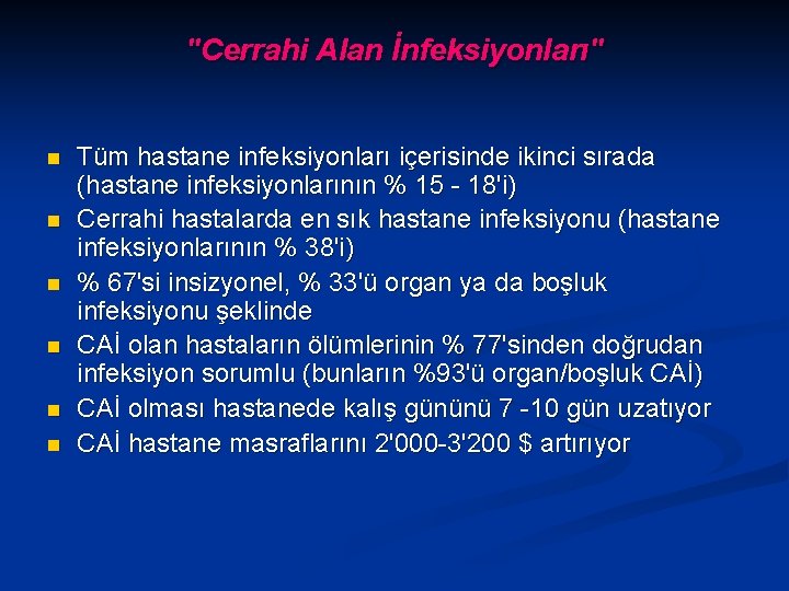 "Cerrahi Alan İnfeksiyonları" n n n Tüm hastane infeksiyonları içerisinde ikinci sırada (hastane infeksiyonlarının