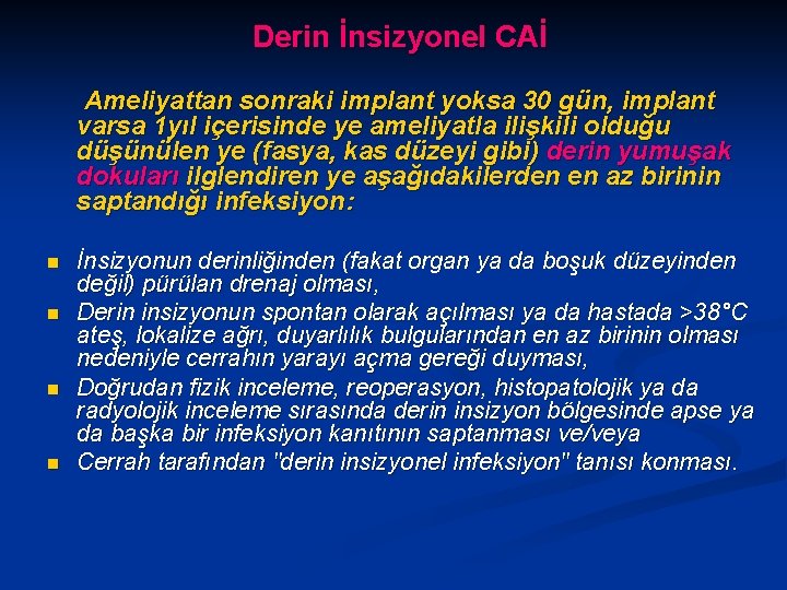 Derin İnsizyonel CAİ Ameliyattan sonraki implant yoksa 30 gün, implant varsa 1 yıl içerisinde