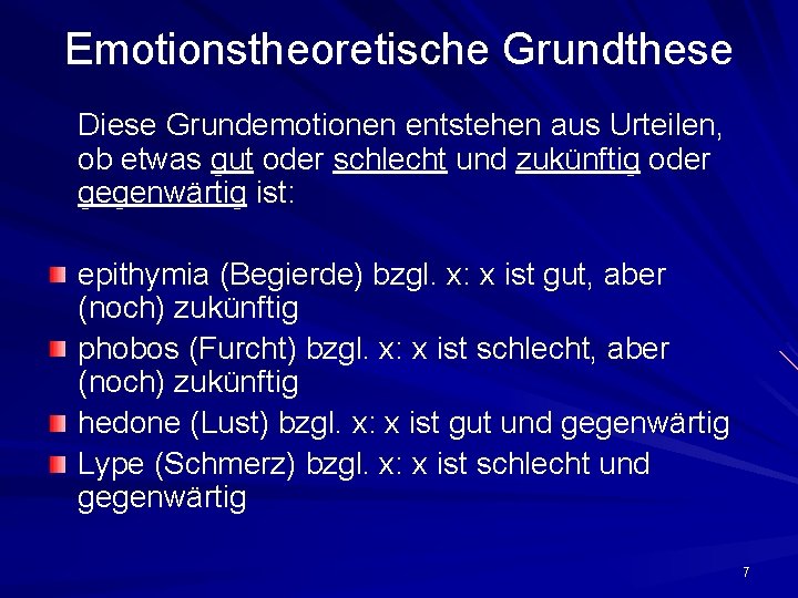 Emotionstheoretische Grundthese Diese Grundemotionen entstehen aus Urteilen, ob etwas gut oder schlecht und zukünftig