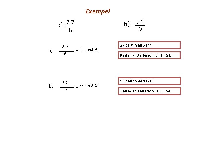 Exempel b) 5 6 9 a) 2 7 6 a) 27 6 b) 56