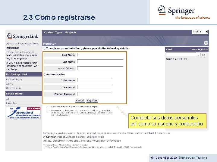 2. 3 Como registrarse Complete sus datos personales así como su usuario y contraseña