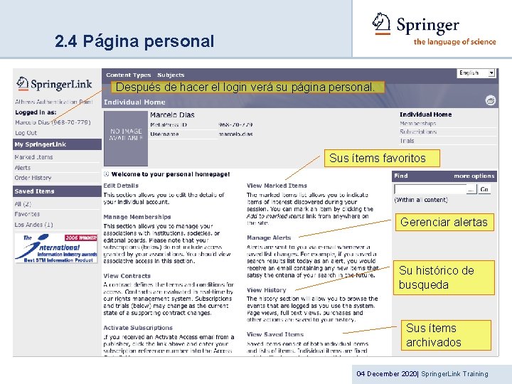 2. 4 Página personal Después de hacer el login verá su página personal. Sus