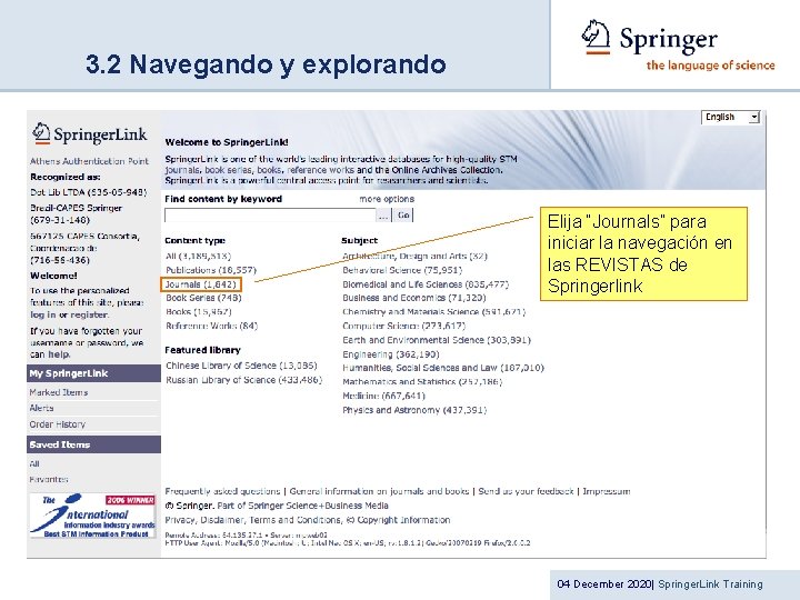 3. 2 Navegando y explorando Elija “Journals” para iniciar la navegación en las REVISTAS