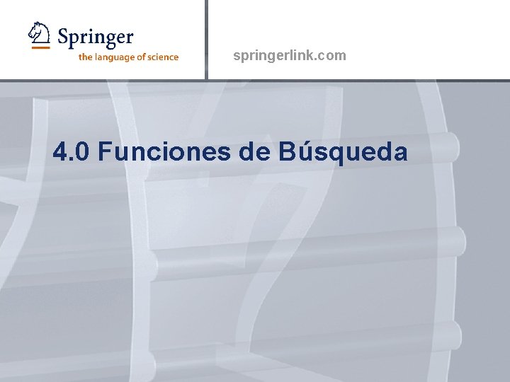 springerlink. com 4. 0 Funciones de Búsqueda 