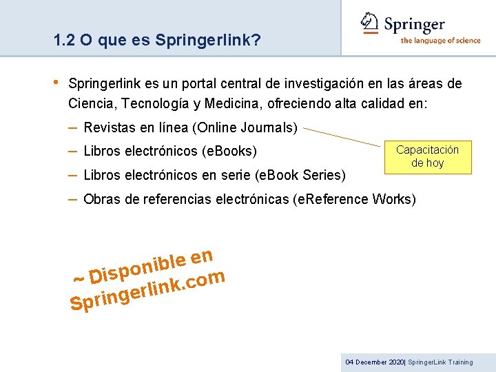 1. 2 O que es Springerlink? • Springerlink es un portal central de investigación