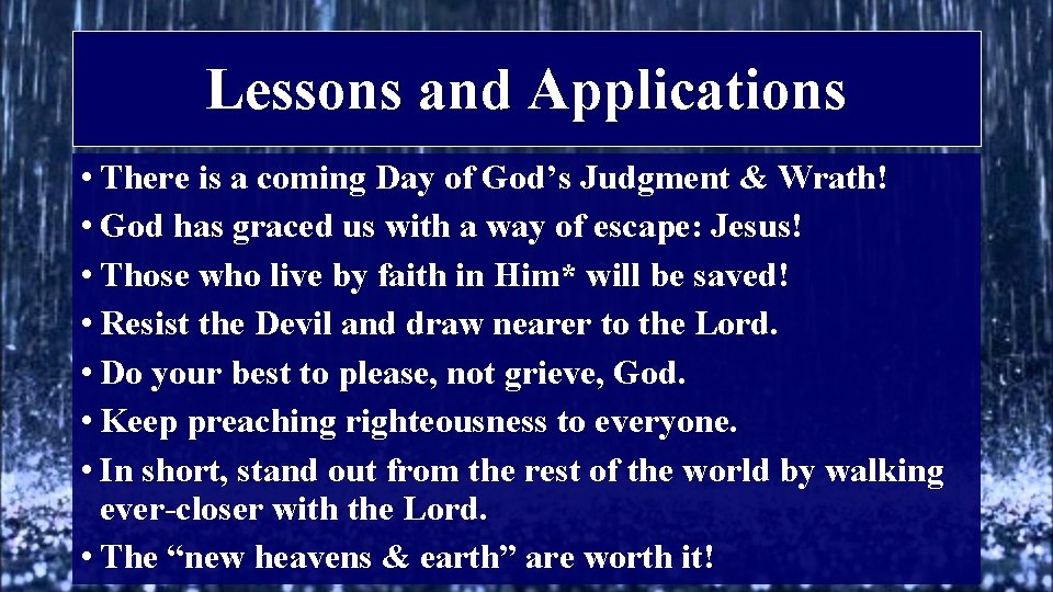Lessons and Applications • There is a coming Day of God’s Judgment & Wrath!