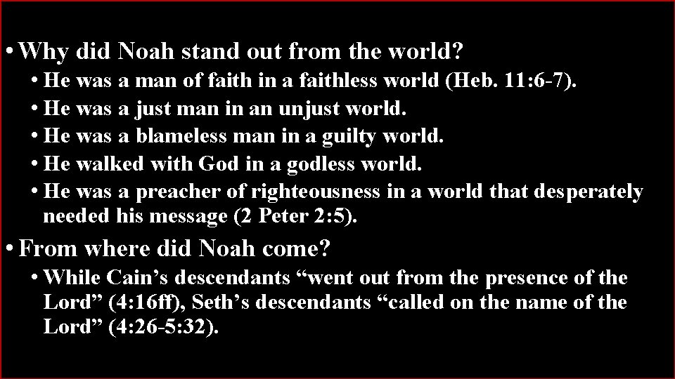  • Why did Noah stand out from the world? • He was a