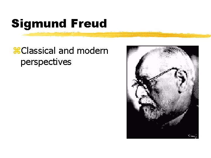 Sigmund Freud z. Classical and modern perspectives 