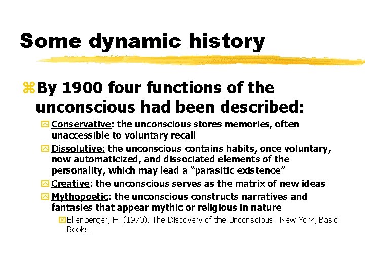 Some dynamic history z. By 1900 four functions of the unconscious had been described: