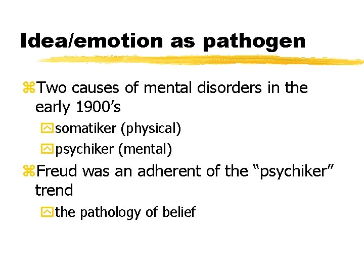 Idea/emotion as pathogen z. Two causes of mental disorders in the early 1900’s ysomatiker