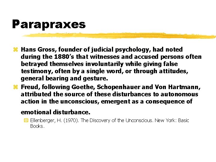 Parapraxes z Hans Gross, founder of judicial psychology, had noted during the 1880’s that