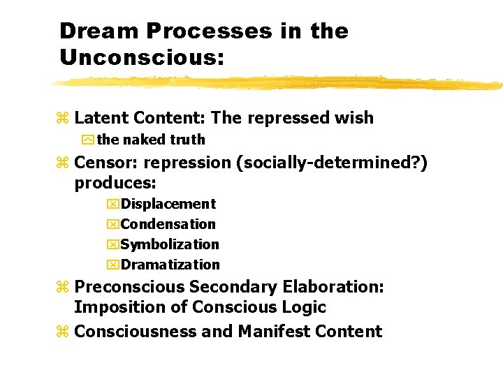 Dream Processes in the Unconscious: z Latent Content: The repressed wish y the naked