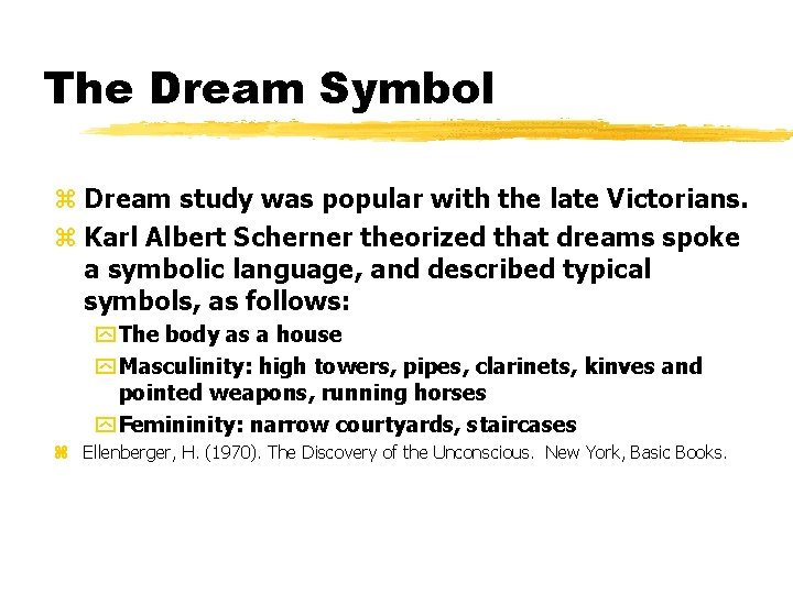 The Dream Symbol z Dream study was popular with the late Victorians. z Karl