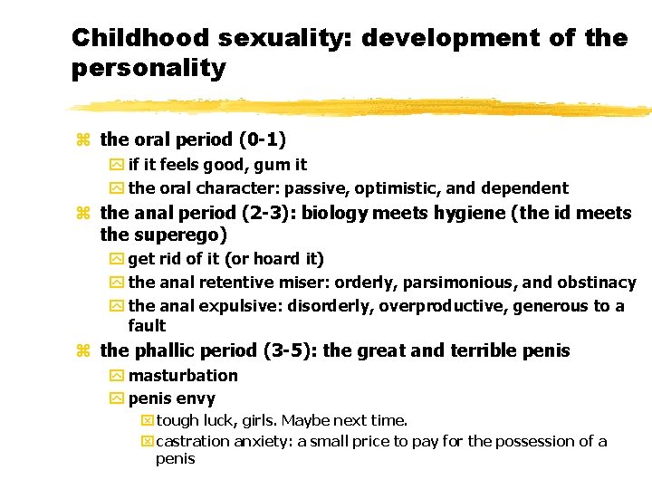 Childhood sexuality: development of the personality z the oral period (0 -1) y if