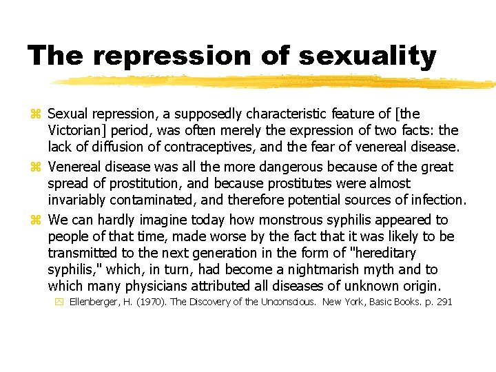 The repression of sexuality z Sexual repression, a supposedly characteristic feature of [the Victorian]