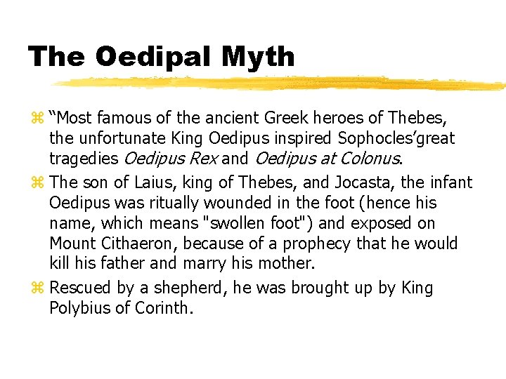 The Oedipal Myth z “Most famous of the ancient Greek heroes of Thebes, the