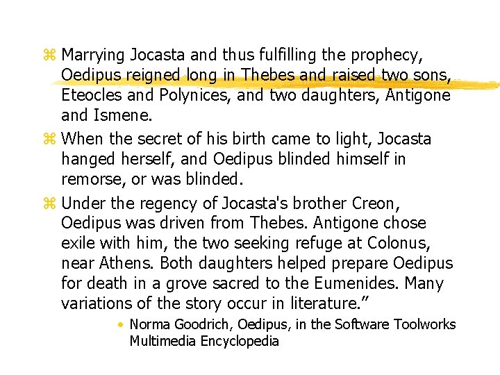 z Marrying Jocasta and thus fulfilling the prophecy, Oedipus reigned long in Thebes and