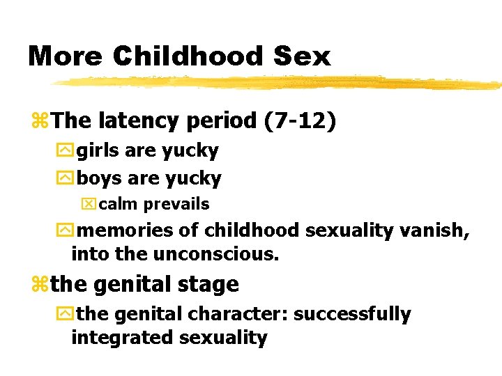 More Childhood Sex z. The latency period (7 -12) ygirls are yucky yboys are