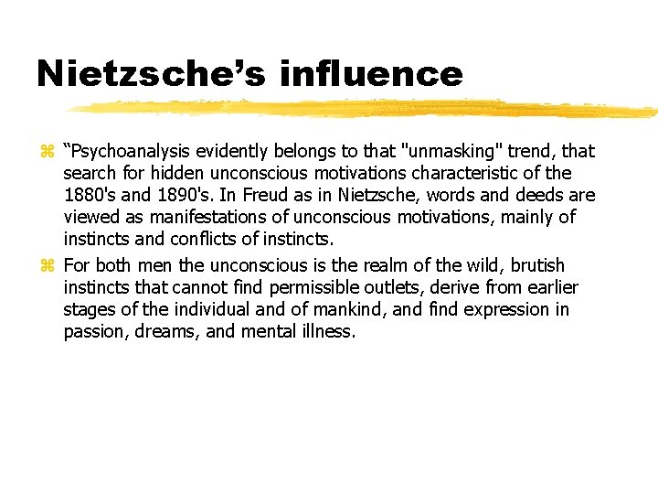 Nietzsche’s influence z “Psychoanalysis evidently belongs to that "unmasking" trend, that search for hidden
