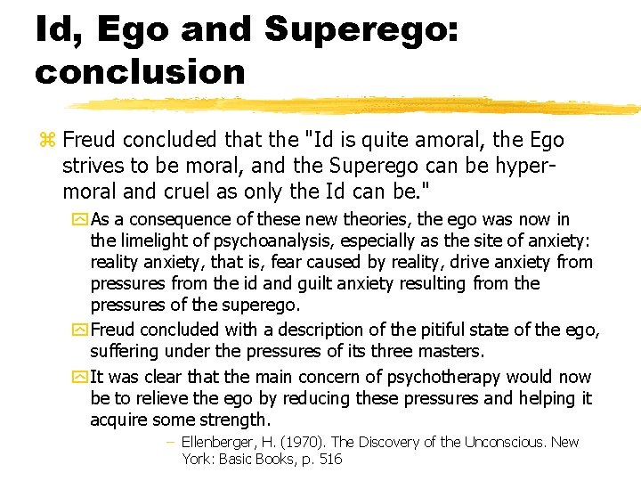 Id, Ego and Superego: conclusion z Freud concluded that the "Id is quite amoral,