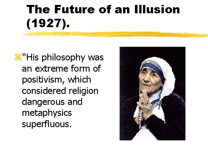 The Future of an Illusion (1927). z“His philosophy was an extreme form of positivism,