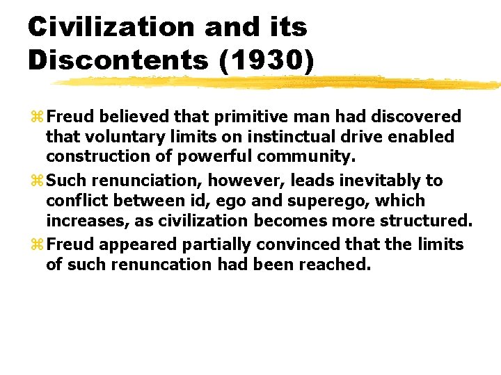 Civilization and its Discontents (1930) z. Freud believed that primitive man had discovered that