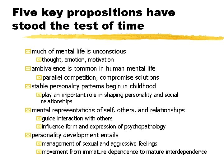 Five key propositions have stood the test of time y much of mental life