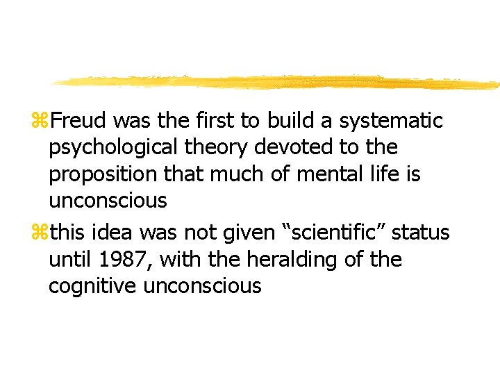 z. Freud was the first to build a systematic psychological theory devoted to the
