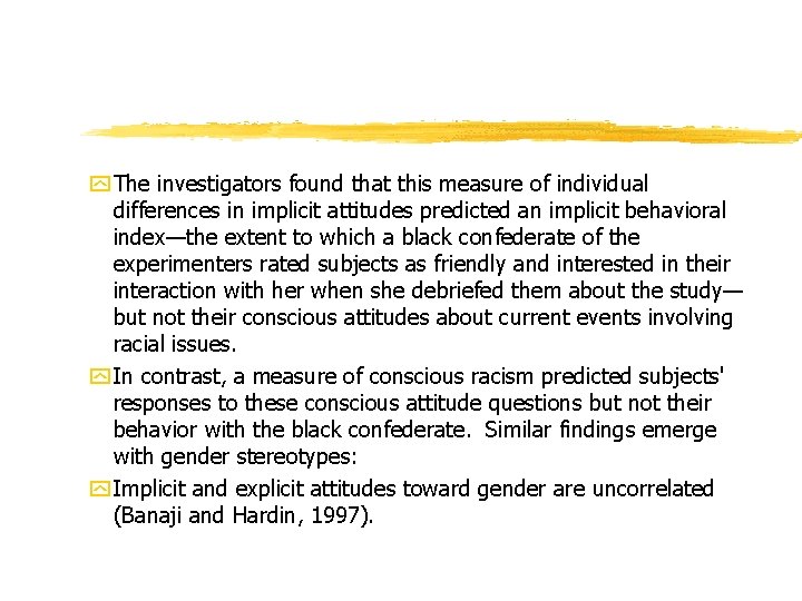 y The investigators found that this measure of individual differences in implicit attitudes predicted