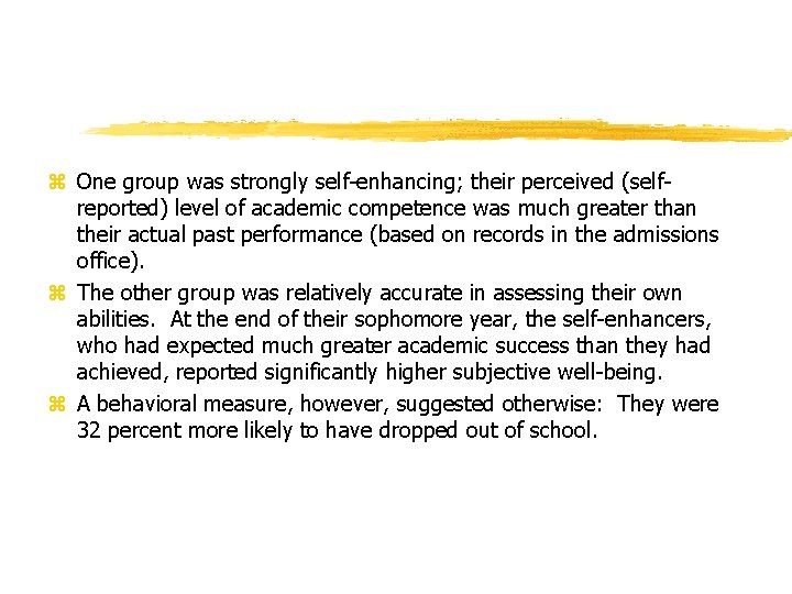 z One group was strongly self-enhancing; their perceived (selfreported) level of academic competence was