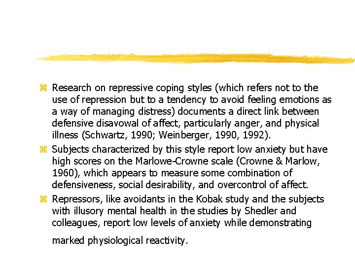 z Research on repressive coping styles (which refers not to the use of repression