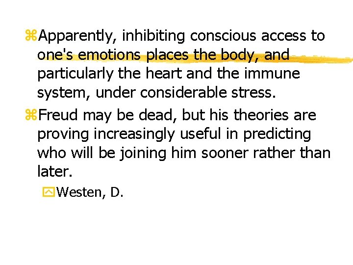 z. Apparently, inhibiting conscious access to one's emotions places the body, and particularly the