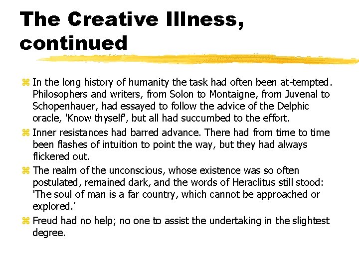 The Creative Illness, continued z In the long history of humanity the task had