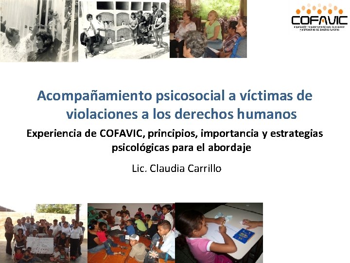 Acompañamiento psicosocial a víctimas de violaciones a los derechos humanos Experiencia de COFAVIC, principios, Acompañamiento psicosocial a víctimas de violaciones a los derechos humanos Experiencia de COFAVIC, principios,